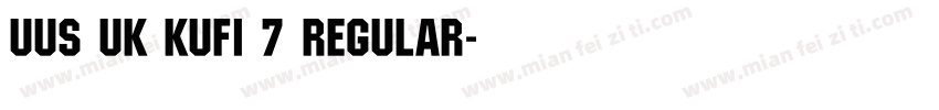 UUS UK KUFI 7 Regular字体转换